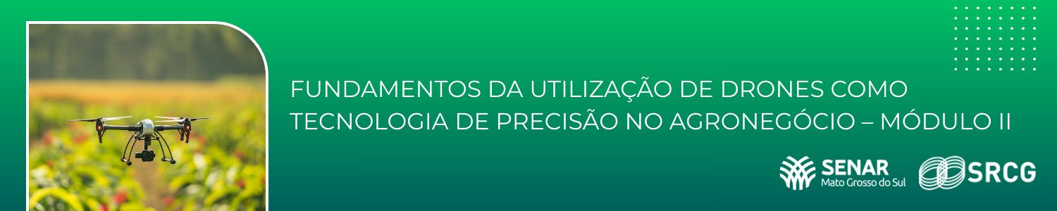 Curso Fundamentos da utilização de drones como tecnologia de precisão no agronegócio – módulo II - Senar/MS